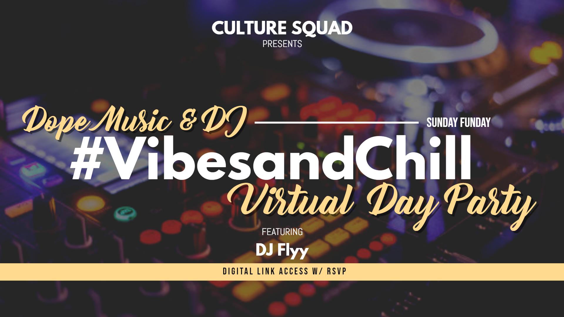  #vibesandchill- A Dope Music & DJ Virtual Day Party