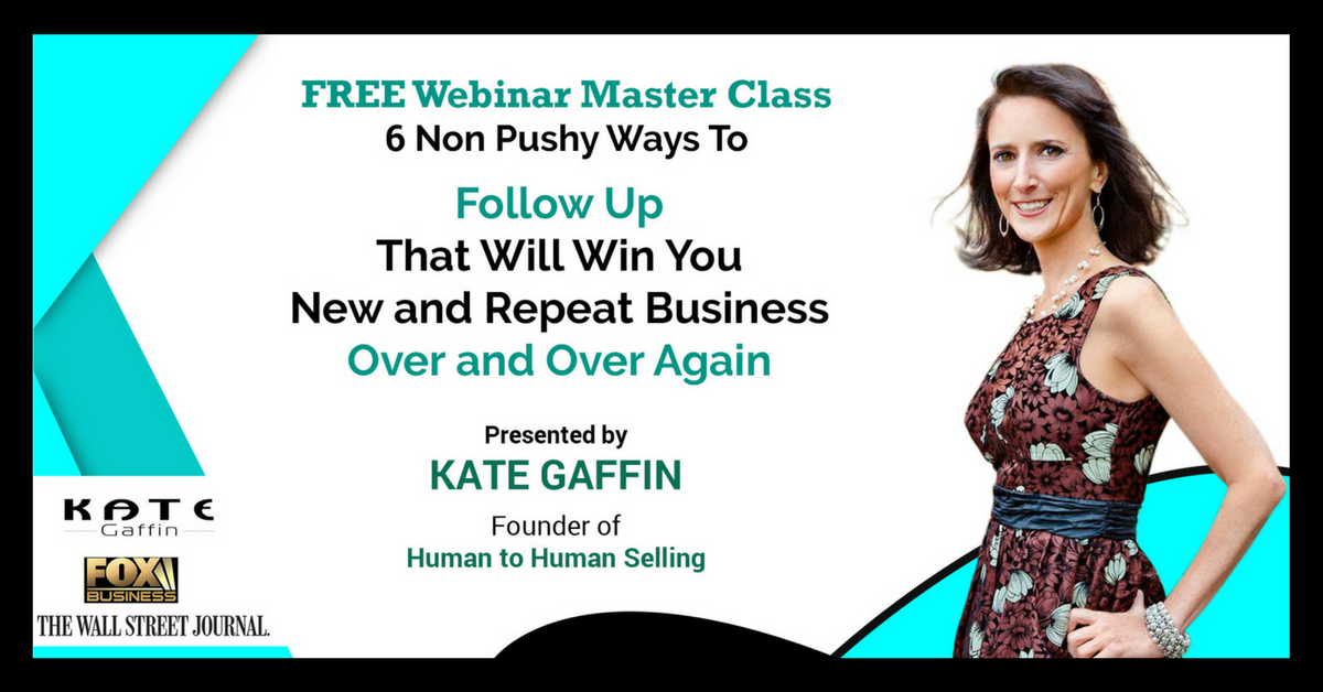 Free Webinar MasterClass: 6 Non Pushy Ways to Follow Up That Will Win You New and Repeat Business Over and Over Again - Free Webinar