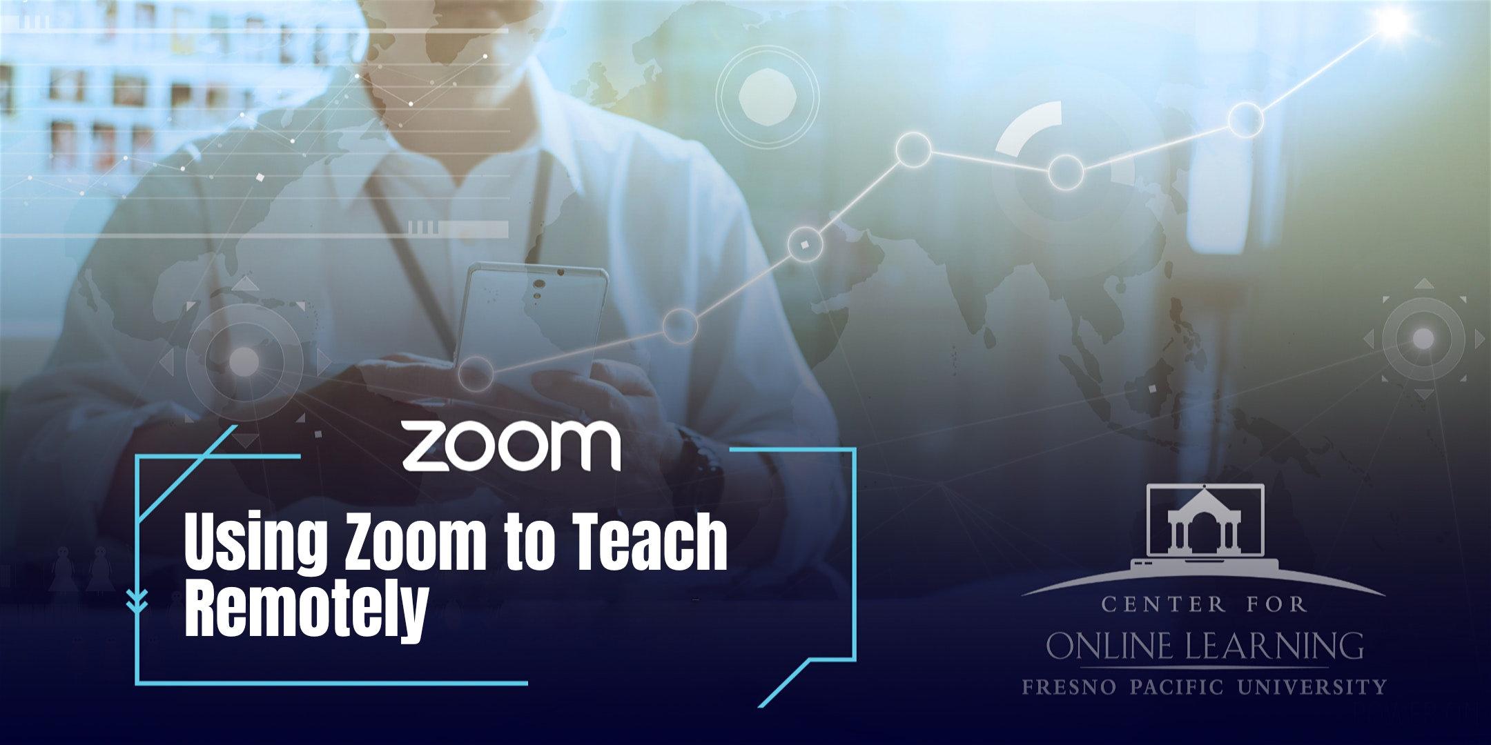 Using Zoom to Teach Remotely (Virtual)