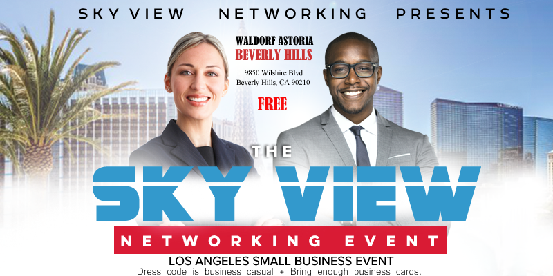 THE SKY VIEW NETWORKING EVENT Your Network Is Your Net Worth LOS ANGELES